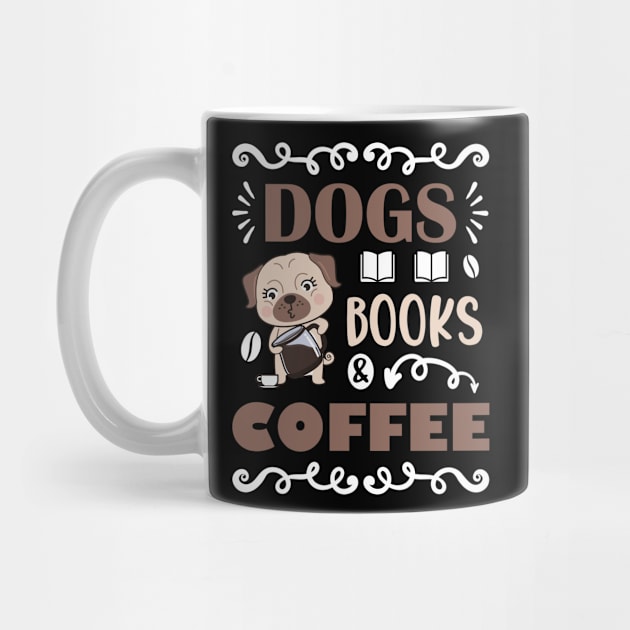 Dogs Books & Coffee, Dog & Book Lovers Gift Idea by AS Shirts